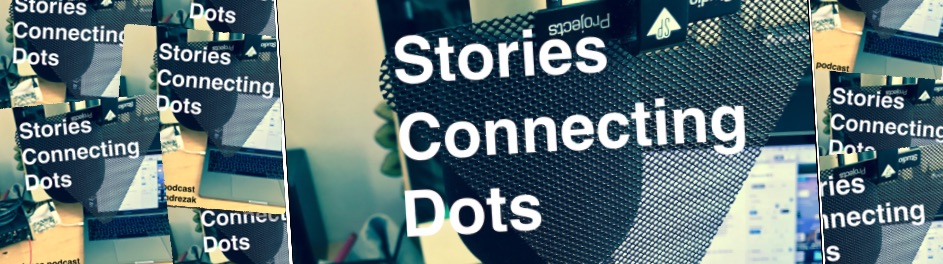 Podcast: Stories Connecting Dots