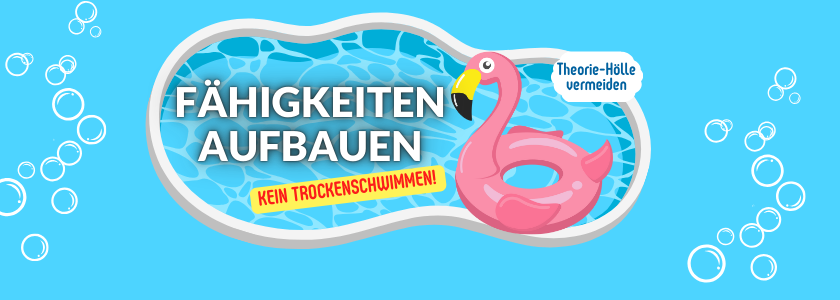Fähigkeiten aufbauen vs. Theorie-Hölle