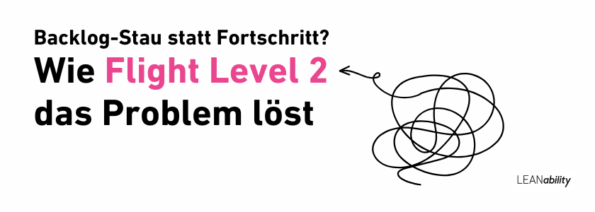 Das Team-Backlog-Problem – und wie Flight Level 2 das Problem löst